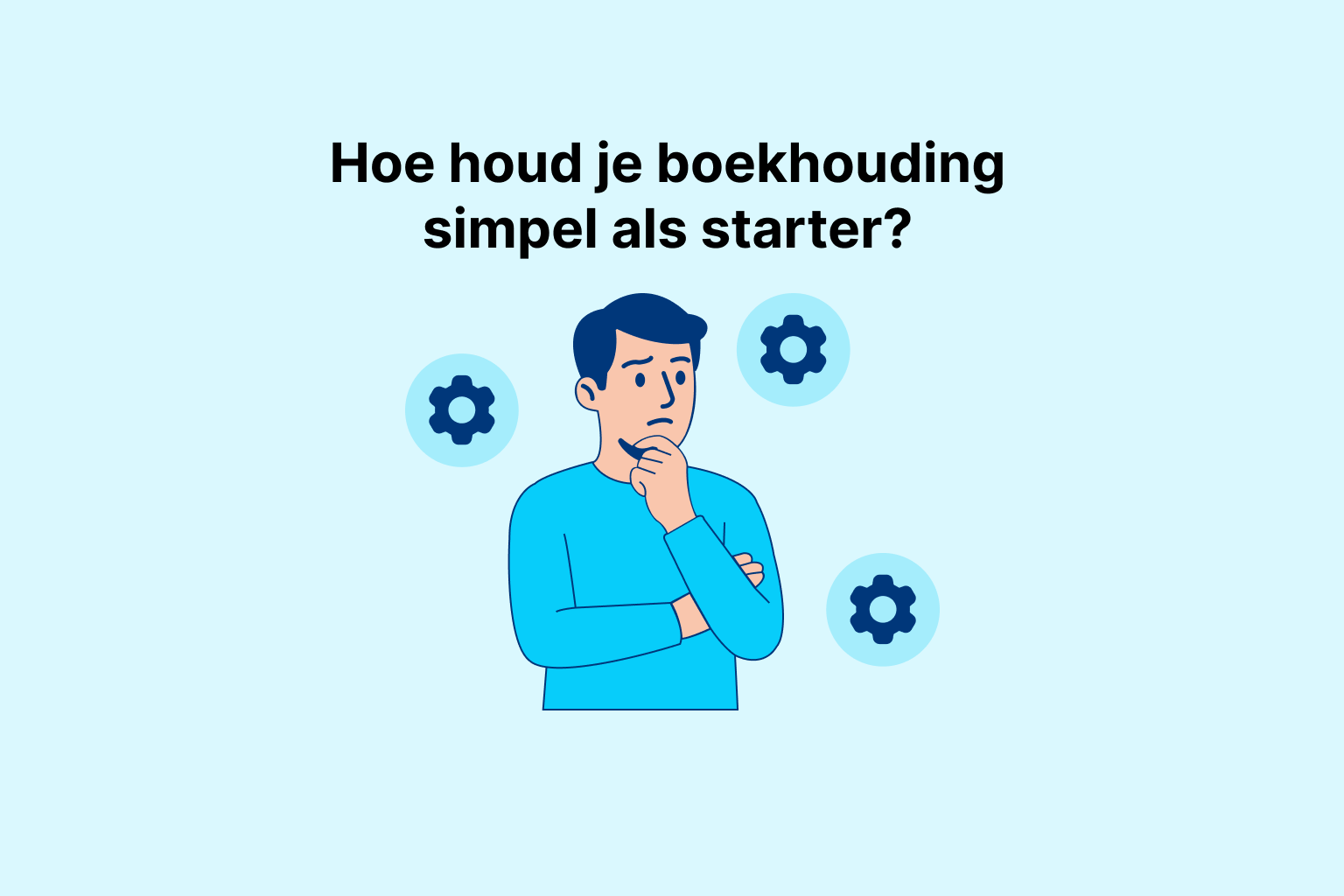Illustratie van een nadenkende starter omringd door tandwielen, met de titel “Hoe houd je boekhouding simpel als starter?” erboven; visuele metafoor voor het zoeken naar eenvoudige oplossingen voor boekhouding.